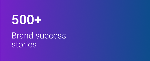 500+ Brand success stories